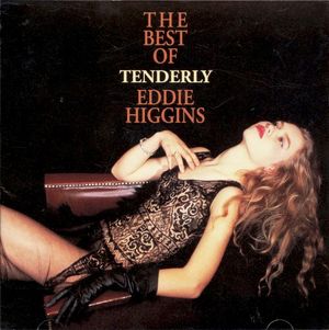 Tenderly: The Best Of Eddie Higgins