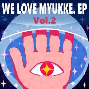 WE LOVE MYUKKE. EP Vol.2 (EP)