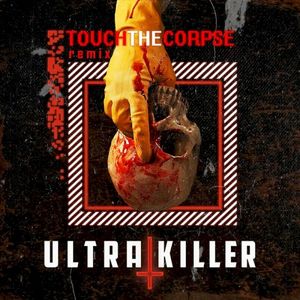 Touch the Corpse (Ultrakiller Remix) (Single)