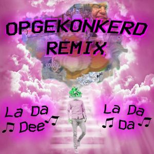 La Da Dee La Da Da (Opgekonkerd Remix) (Single)