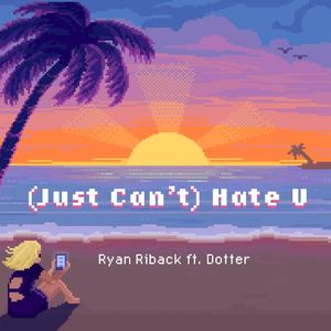 (Just Can’t) Hate U (Single)