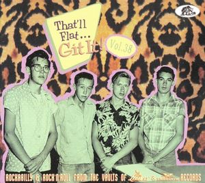 That’ll Flat... Git It! Vol. 38: Rockabilly & Rock’n’Roll from the Vaults of Liberty and Freedom Records