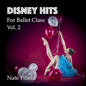 Disney Hits for Ballet Class, Vol. 2