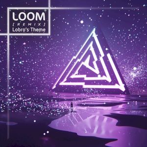 Loom (Lobro's Theme) [Remix] (Single)