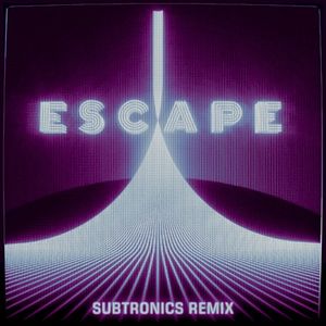 Escape (Subtronics remix)