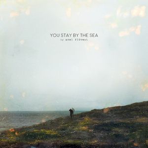You Stay by the Sea (deluxe)