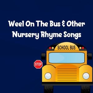 Weel On The Bus & Other Nursery Rhyme Songs