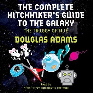 The Complete Hitchhiker’s Guide to the Galaxy: The Trilogy of Five