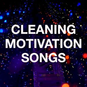 Cleaning Motivation Songs
