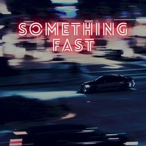 Something Fast (Single)