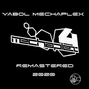 Yabol Mechaplex (2005-2008) Remastered 2020