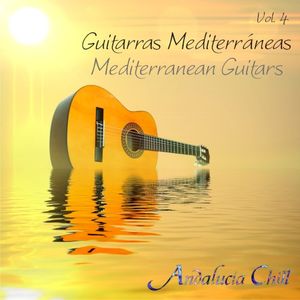 Andalucía Chill: Guitarras Mediterráneas, Volume 4