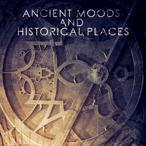 Ancient Moods and Historical Places