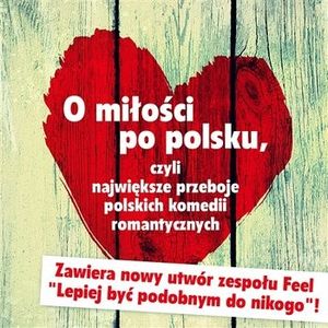 O miłości po polsku, czyli największe przeboje polskich komedii romantycznych