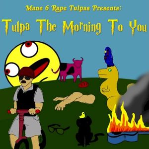 Tulpa the Morning to You