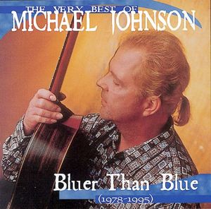 The Very Best of Michael Johnson: Bluer Than Blue (1978-1995)