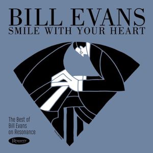 Smile With Your Heart: The Best of Bill Evans on Resonance Records