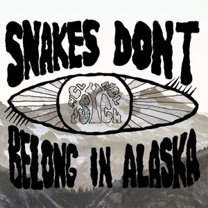 Snakes Don't Belong in Alaska