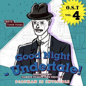 VvvvvaVvvvvvr’s Vighest Vuality Vips Part 4 Scatman is Invisible Vol.4: Good Night – Undertale