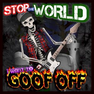 Stop the World, I Want to Goof Off (Single)