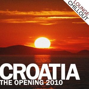 Croatia: The Opening 2010: Lounge Chillout Edition