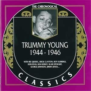 The Chronological Classics: Trummy Young 1944-1946