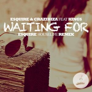 Waiting For (Esquire House Life Remix) (Single)