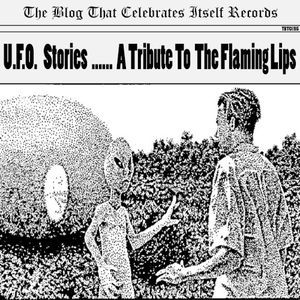 U.F.O Stories...A Tribute to Flaming Lips