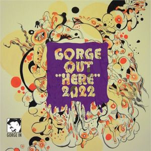 GORGE OUT “HERE” 2022