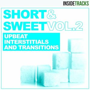 SHORT & SWEET, Vol. 2: Upbeat Interstitials and Transitions