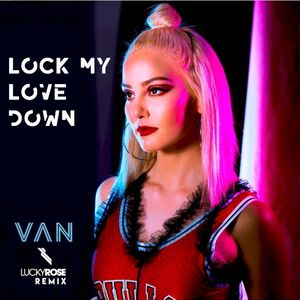 Lock My Love Down (Lucky Rose remix) (Single)