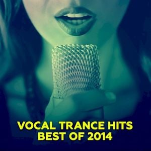 Vocal Trance Hits - Best Of 2014