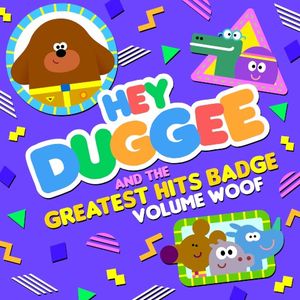 Hey Duggee & the Greatest Hits Badge (Volume Woof) (OST)
