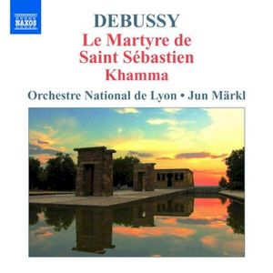Orchestral Works 4: Le Martyre de Saint Sébastien / Khamma