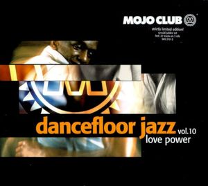 Mojo Club Presents: Dancefloor Jazz, Volume 10: Love Power