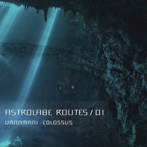 Astrolabe Routes / 01 - Colossus