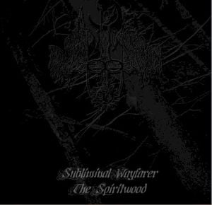 Subliminal Wayfarer / The Spiritwood