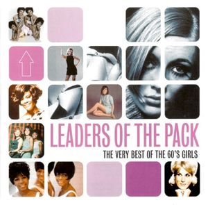 Leaders of the Pack: The Very Best of the 60’s Girls