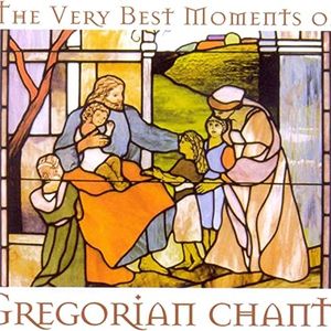The Very Best Moments of Gregorian Chants