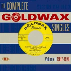 The Complete Goldwax Singles, Volume 3: 1967-1970