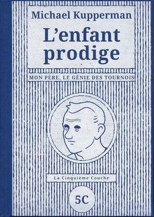 L'Enfant prodige : Mon père, le génie des tournois