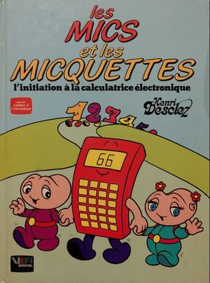 L'initiation à la calculatrice électronique - Les Mics et les Micquettes, tome 1