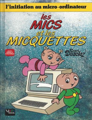 L'initation au micro-ordinateur - Les Mics et les Micquettes, tome 2