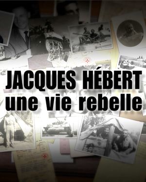 Jacques Hébert, une vie rebelle