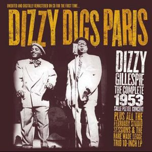 Dizzy Gillespie / Dizzy Digs Paris -Complete 1953 Salle Pleyel Concert