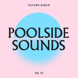 Future Disco: Poolside Sounds, Vol. 10