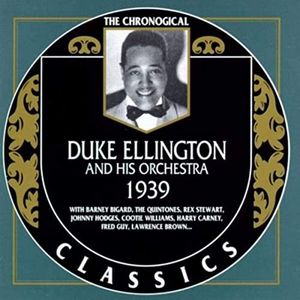 The Chronological Classics: Duke Ellington and His Orchestra 1939