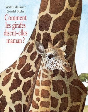 Comment les girafes disent-elles maman ?