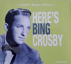 Here’s Bing Crosby