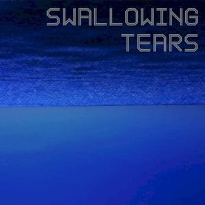 Swallowing Tears (Single)